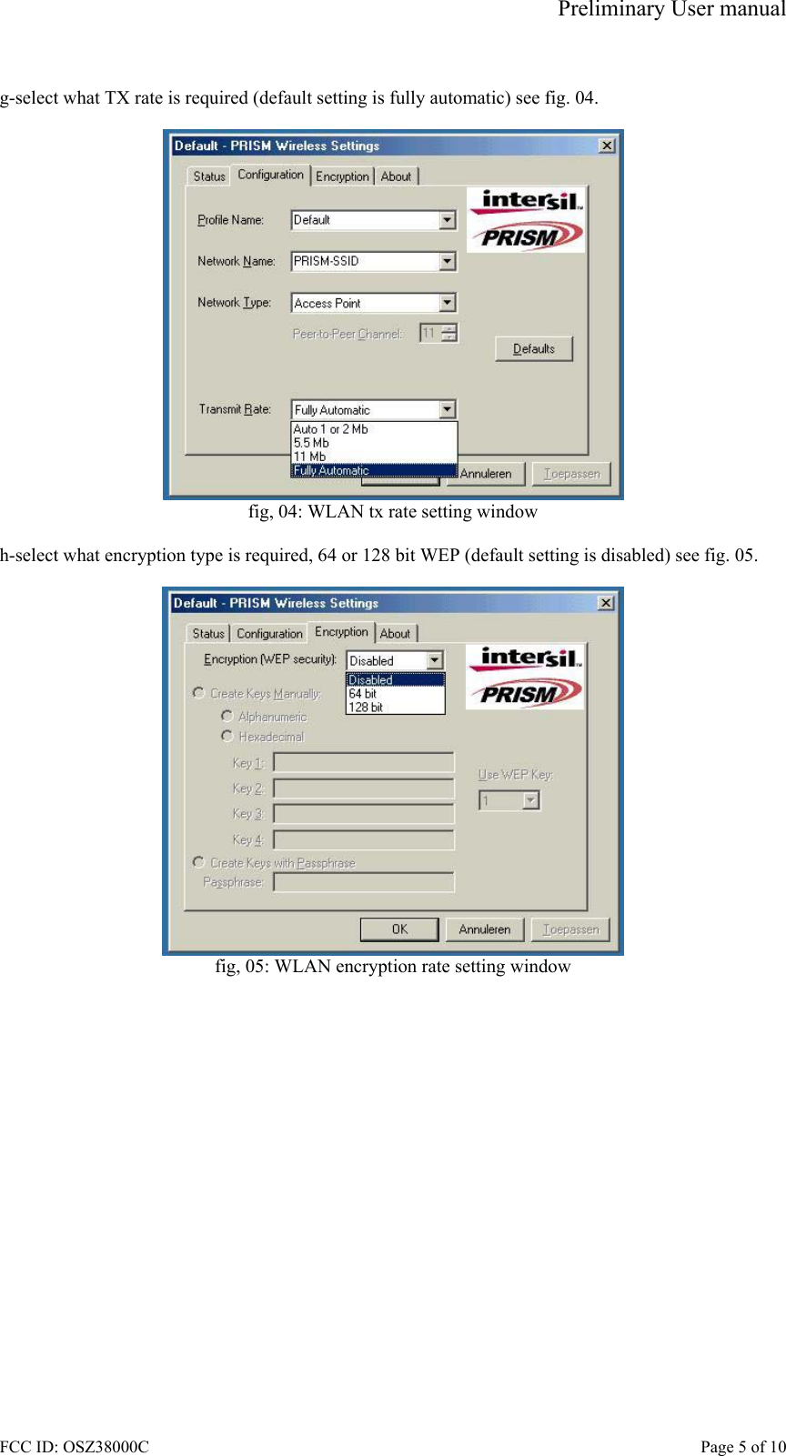 Preliminary User manual FCC ID: OSZ38000C    Page 5 of 10  g-select what TX rate is required (default setting is fully automatic) see fig. 04.   fig, 04: WLAN tx rate setting window  h-select what encryption type is required, 64 or 128 bit WEP (default setting is disabled) see fig. 05.   fig, 05: WLAN encryption rate setting window  