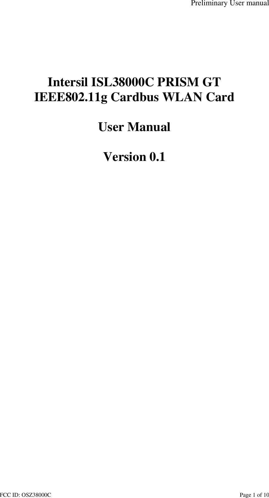 Preliminary User manual FCC ID: OSZ38000C    Page 1 of 10        Intersil ISL38000C PRISM GT IEEE802.11g Cardbus WLAN Card  User Manual  Version 0.1  