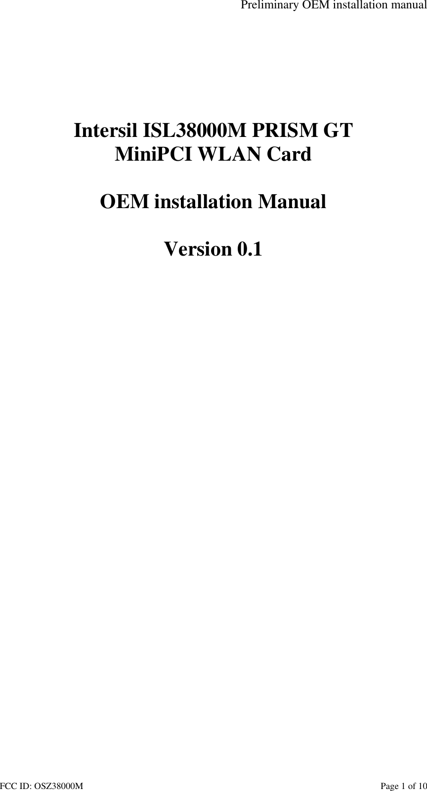 Preliminary OEM installation manual FCC ID: OSZ38000M    Page 1 of 10        Intersil ISL38000M PRISM GT MiniPCI WLAN Card  OEM installation Manual  Version 0.1  