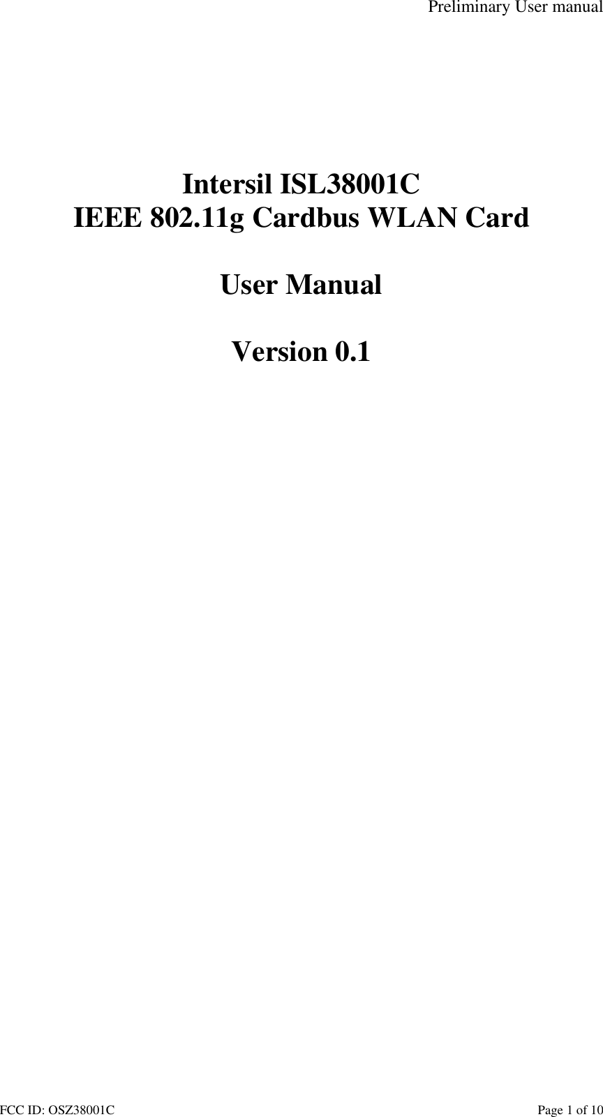 Preliminary User manual FCC ID: OSZ38001C    Page 1 of 10        Intersil ISL38001C IEEE 802.11g Cardbus WLAN Card  User Manual  Version 0.1  