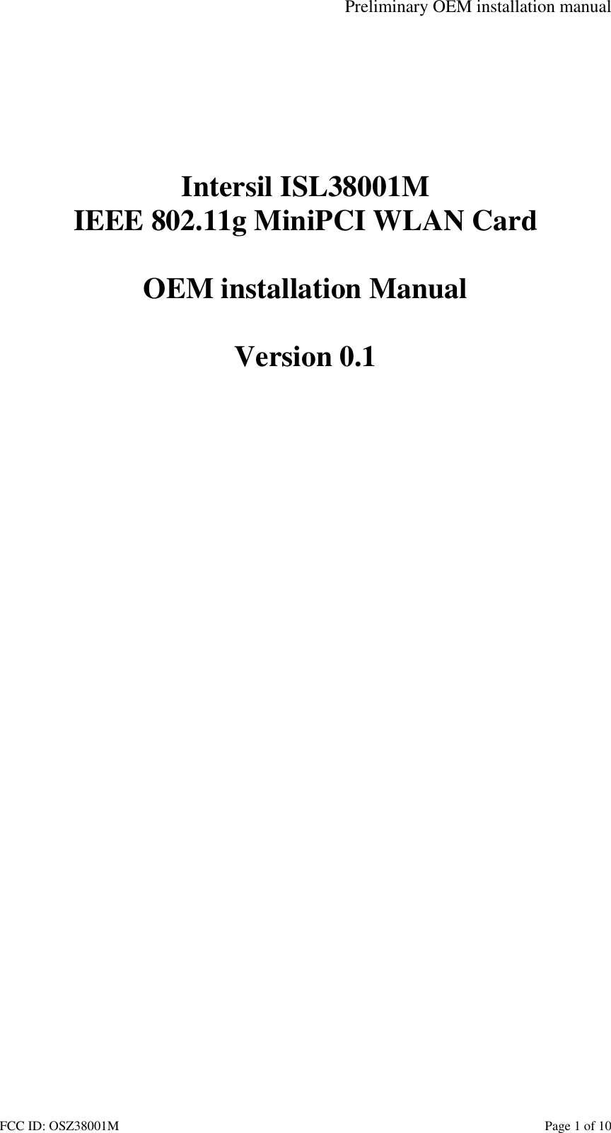 Preliminary OEM installation manual FCC ID: OSZ38001M    Page 1 of 10        Intersil ISL38001M IEEE 802.11g MiniPCI WLAN Card  OEM installation Manual  Version 0.1  