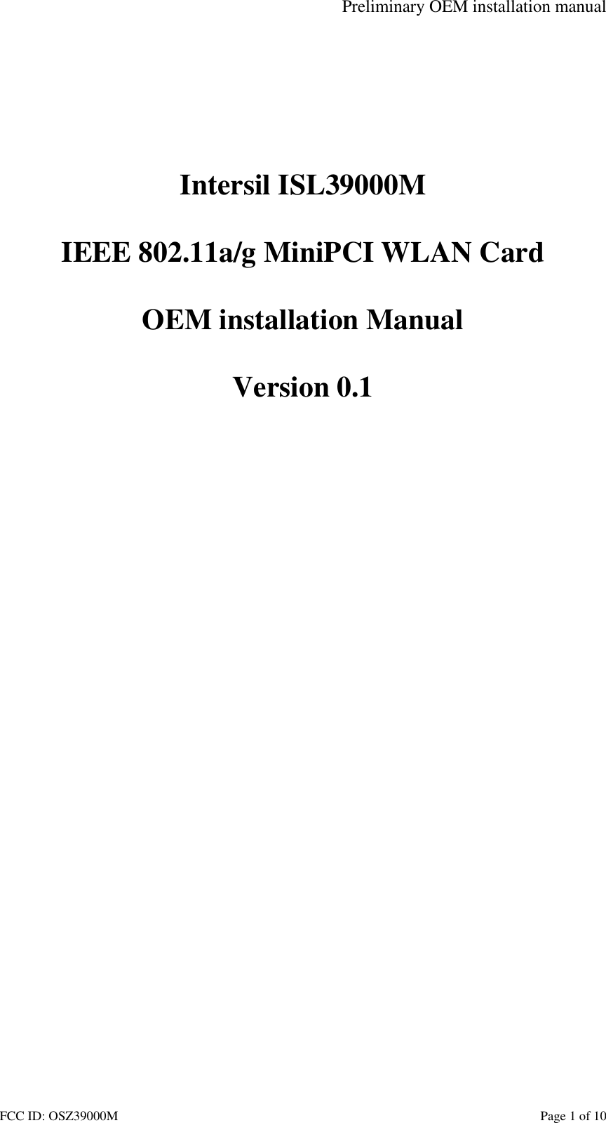 Preliminary OEM installation manual FCC ID: OSZ39000M Page 1 of 10 Intersil ISL39000M IEEE 802.11a/g MiniPCI WLAN Card OEM installation Manual Version 0.1