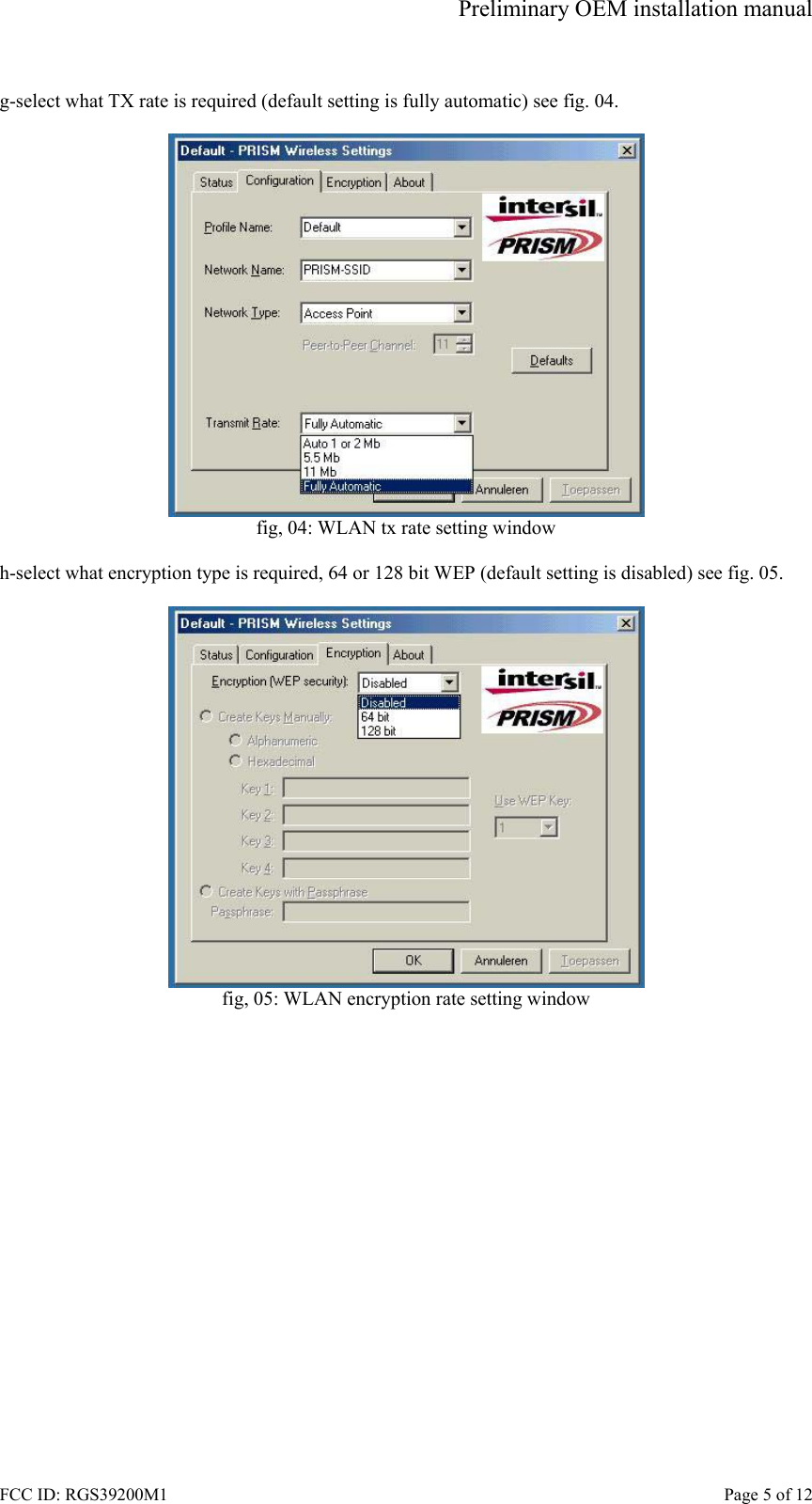 Preliminary OEM installation manual FCC ID: RGS39200M1    Page 5 of 12  g-select what TX rate is required (default setting is fully automatic) see fig. 04.   fig, 04: WLAN tx rate setting window  h-select what encryption type is required, 64 or 128 bit WEP (default setting is disabled) see fig. 05.   fig, 05: WLAN encryption rate setting window  