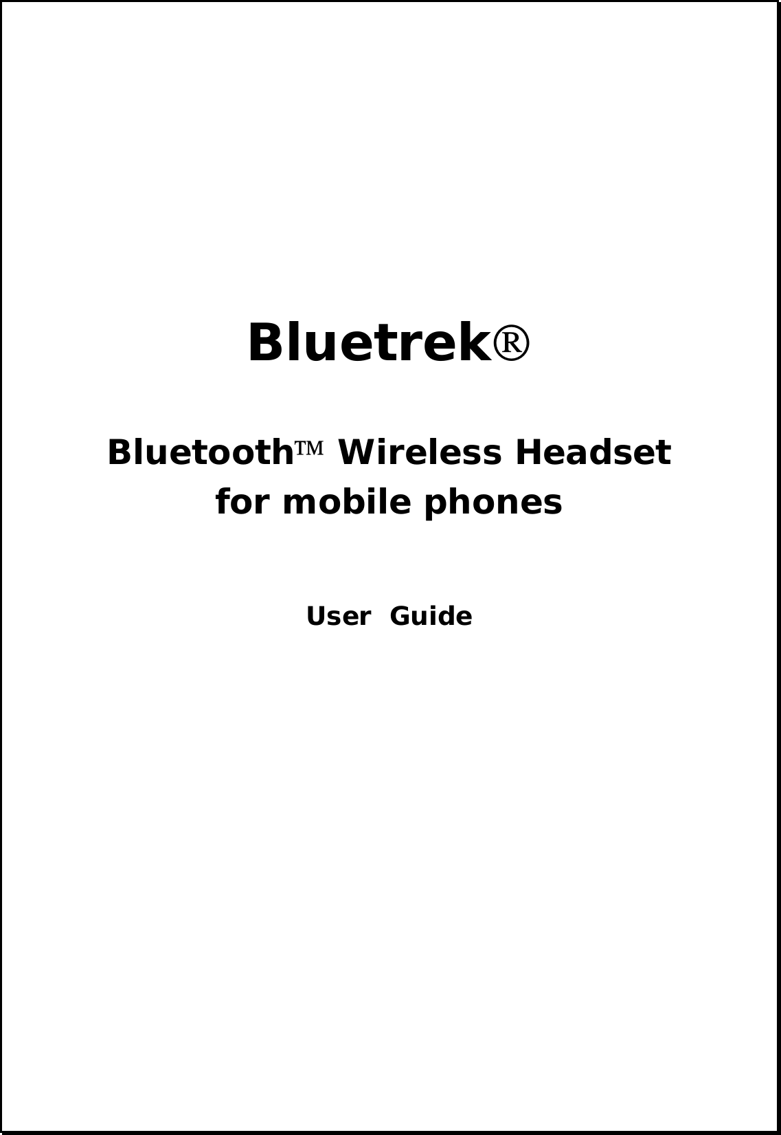  Bluetrek  Bluetooth Wireless Headset for mobile phones  User  Guide                          