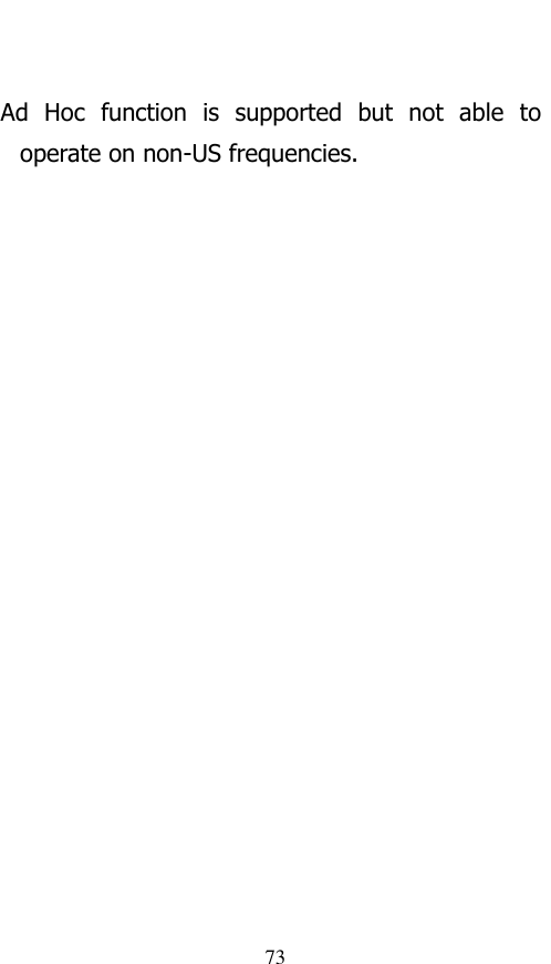  73  Ad  Hoc  function  is  supported  but  not  able  to operate on non-US frequencies.        