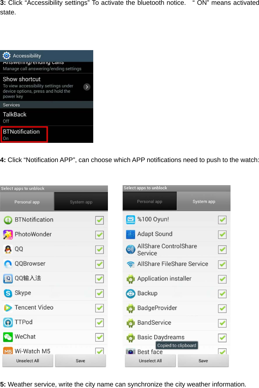   3: Click “Accessibility settings” To activate the bluetooth notice.   “ ON” means activated state.      4: Click “Notification APP”, can choose which APP notifications need to push to the watch:     5: Weather service, write the city name can synchronize the city weather information. 