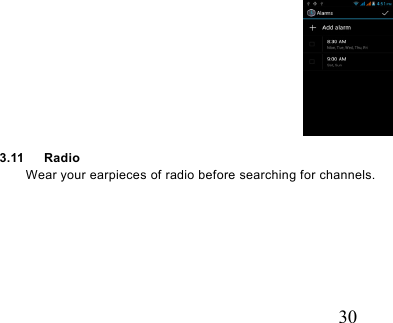   30  3.11   Radio Wear your earpieces of radio before searching for channels.     