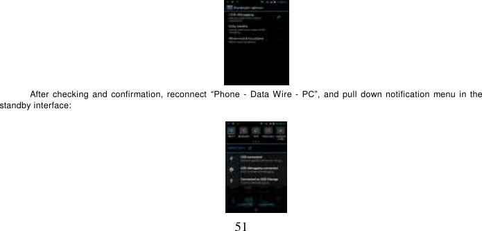   51  After checking and  confirmation,  reconnect  “Phone  -  Data Wire -  PC”,  and  pull  down  notification  menu  in the standby interface:  