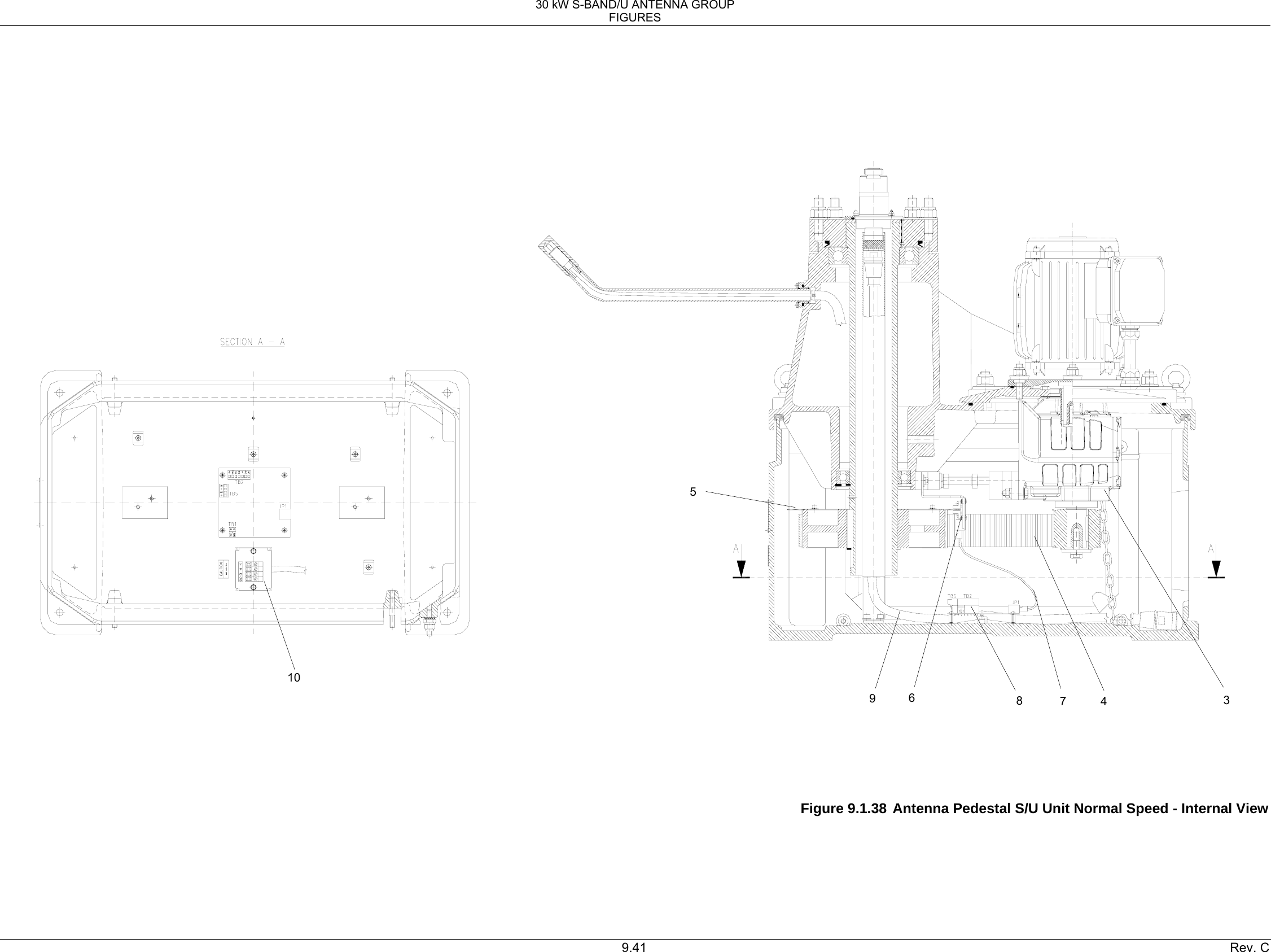 30 kW S-BAND/U ANTENNA GROUP FIGURES 9.41  Rev. C                                                          Figure 9.1.38 Antenna Pedestal S/U Unit Normal Speed - Internal View 3 8  4 9  7 5 6 10 
