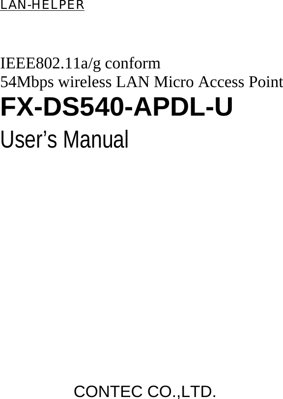      LAN-HELPER   IEEE802.11a/g conform 54Mbps wireless LAN Micro Access Point FX-DS540-APDL-U User’s Manual              CONTEC CO.,LTD.   