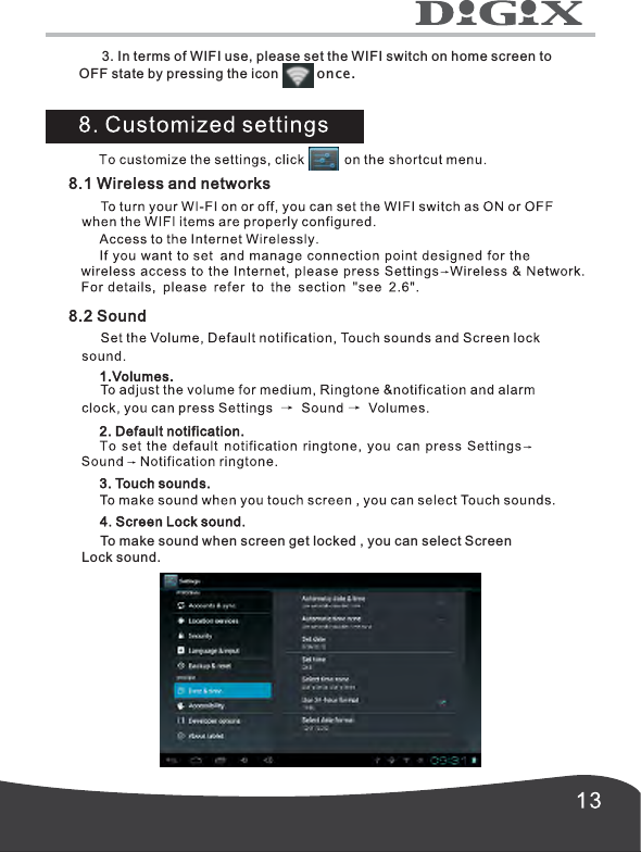       3. In terms of WIFI use, please set the WIFI switch on home screen to OFF state by pressing the icon      once.      To make sound when screen get locked , you can select Screen Lock sound.