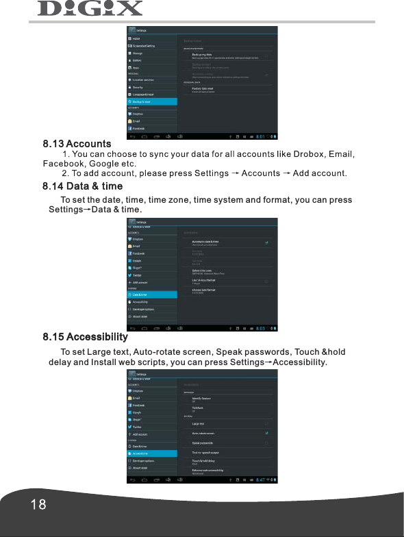     To set the date, time, time zone, time system and format, you can press Settings&rarr;Data &amp; time.8.15 Accessibility     To set Large text, Auto-rotate screen, Speak passwords, Touch &amp;hold delay and Install web scripts, you can press Settings&rarr;Accessibility.