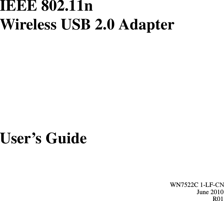 IEEE 802.11n Wireless USB 2.0 AdapterUser&rsquo;s GuideWN7522C 1-LF-CNJune 2010R01