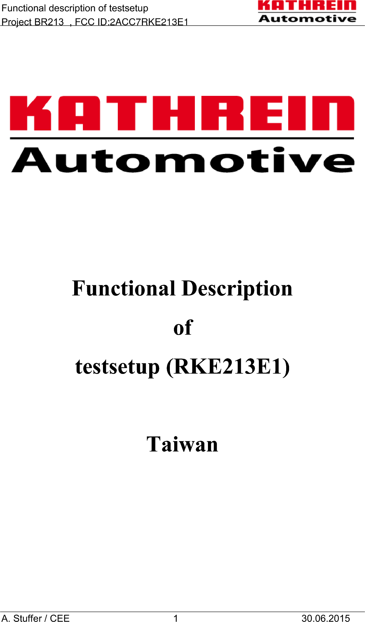 Functional description of testsetup Project BR213  , FCC ID:2ACC7RKE213E1   A. Stuffer / CEE  1  30.06.2015       Functional Description  of  testsetup (RKE213E1)  Taiwan     
