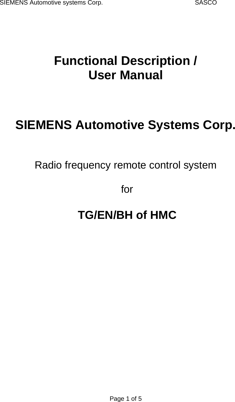 SIEMENS Automotive systems Corp.    SASCO Page 1 of 5    Functional Description / User Manual    SIEMENS Automotive Systems Corp.   Radio frequency remote control system   for   TG/EN/BH of HMC 