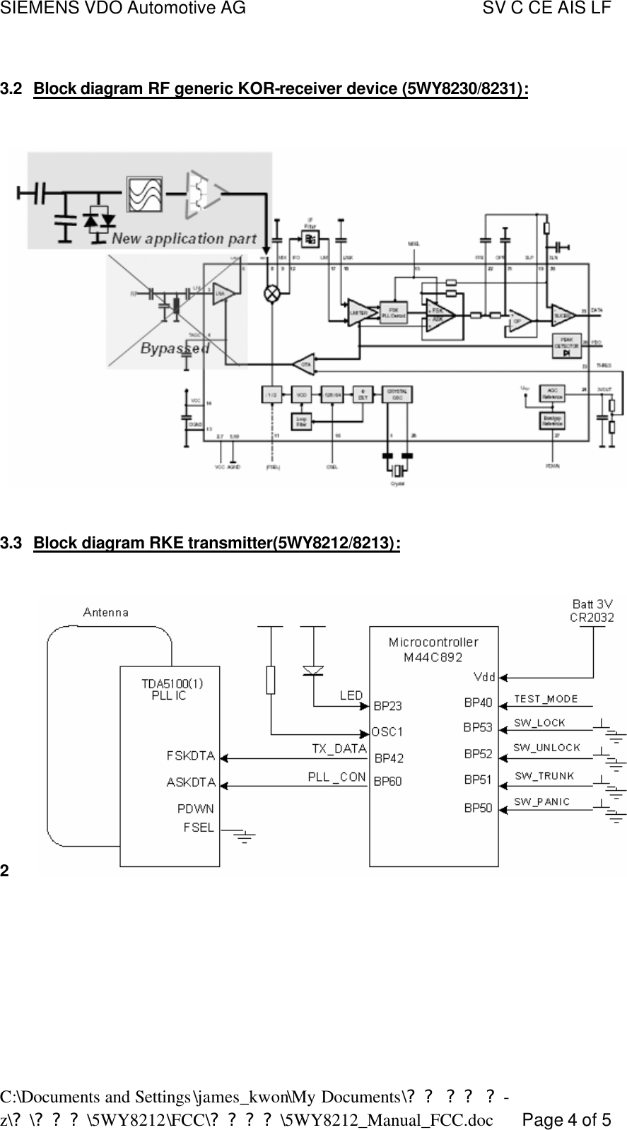 SIEMENS VDO Automotive AG    SV C CE AIS LF C:\Documents and Settings\james_kwon\My Documents\?? ?? ?-z\?\???\5WY8212\FCC\????\5WY8212_Manual_FCC.doc      Page 4 of 5  3.2 Block diagram RF generic KOR-receiver device (5WY8230/8231):                   3.3 Block diagram RKE transmitter(5WY8212/8213):   2 