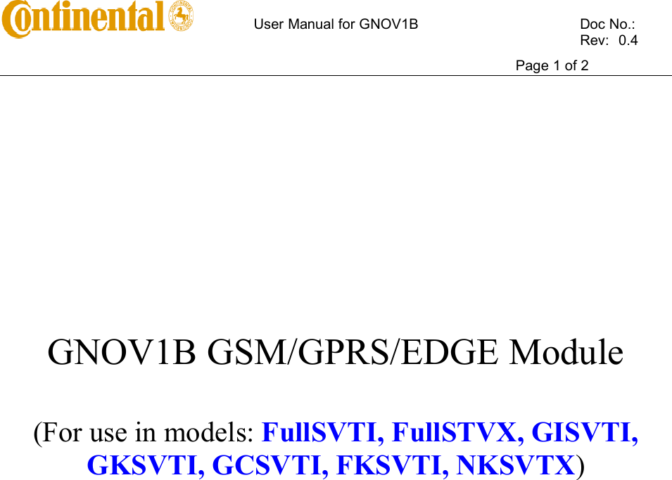       User Manual for GNOV1B    Doc No.:          Rev:  0.4     Page 1 of 2                 GNOV1B GSM/GPRS/EDGE Module  (For use in models: FullSVTI, FullSTVX, GISVTI, GKSVTI, GCSVTI, FKSVTI, NKSVTX)                                