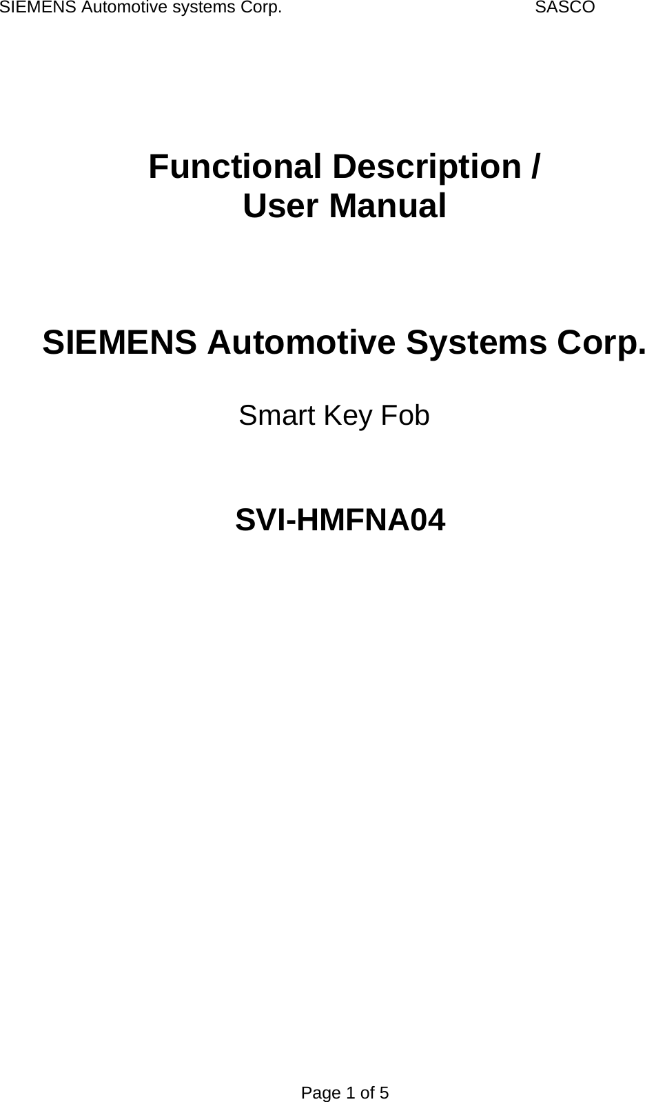 SIEMENS Automotive systems Corp.    SASCO Page 1 of 5    Functional Description / User Manual    SIEMENS Automotive Systems Corp.                    Smart Key Fob    SVI-HMFNA04