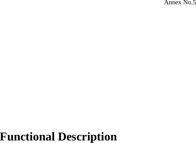 Annex No.5                Functional Description   