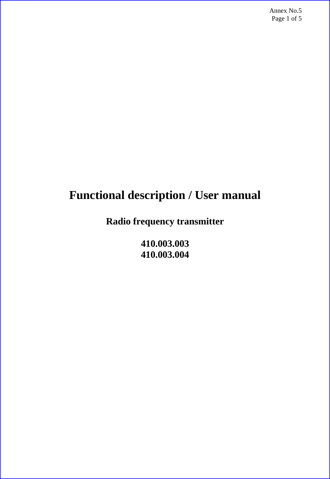 Annex No.5 Page 1 of 5                     Functional description / User manual  Radio frequency transmitter  410.003.003 410.003.004 