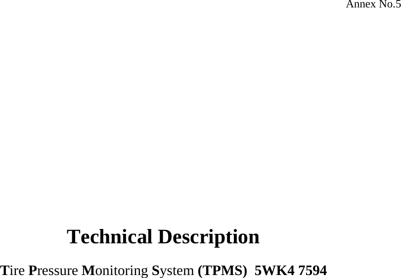 Annex No.5                Technical Description  Tire Pressure Monitoring System (TPMS)  5WK4 7594  