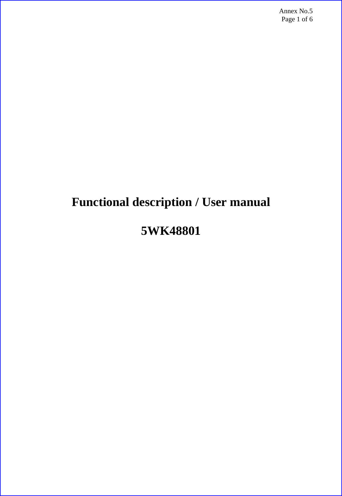 Annex No.5 Page 1 of 6                     Functional description / User manual  5WK48801 