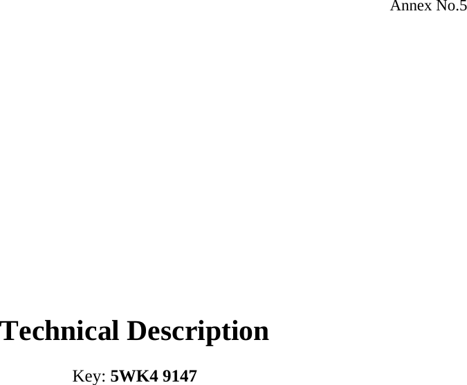 Annex No.5                Technical Description  Key: 5WK4 9147   