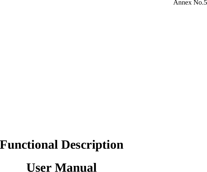 Annex No.5                Functional Description  User Manual  