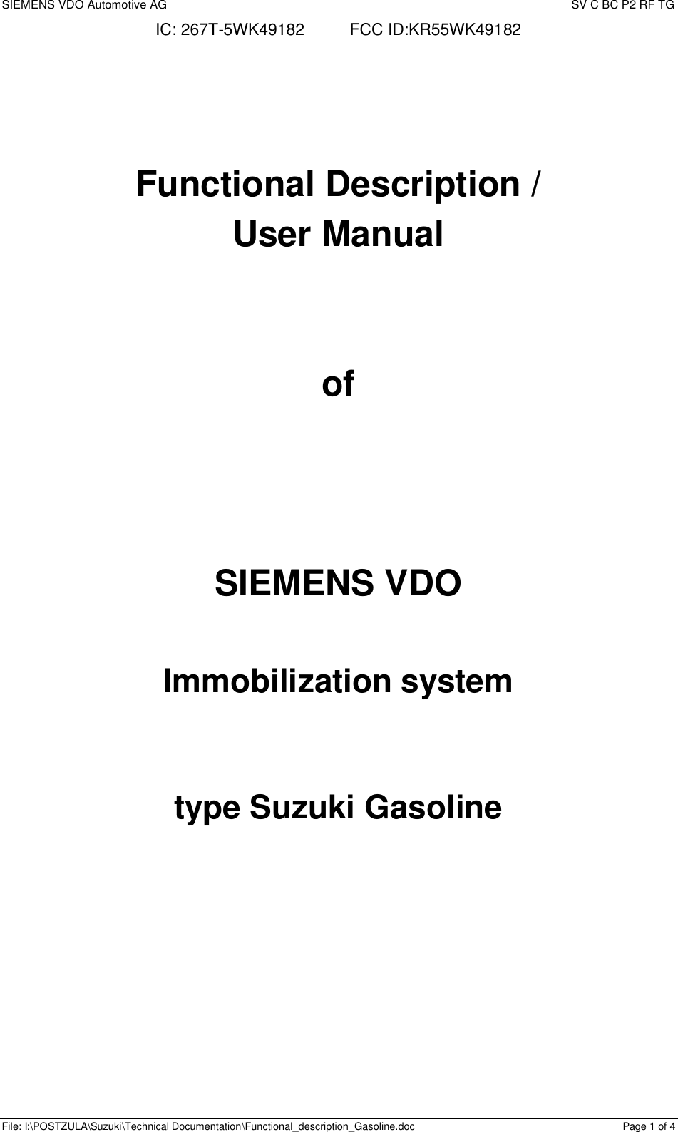 SIEMENS VDO Automotive AG     SV C BC P2 RF TG IC: 267T-5WK49182          FCC ID:KR55WK49182  File: I:\POSTZULA\Suzuki\Technical Documentation\Functional_description_Gasoline.doc Page 1 of 4   Functional Description / User Manual   of    SIEMENS VDO   Immobilization system    type Suzuki Gasoline   