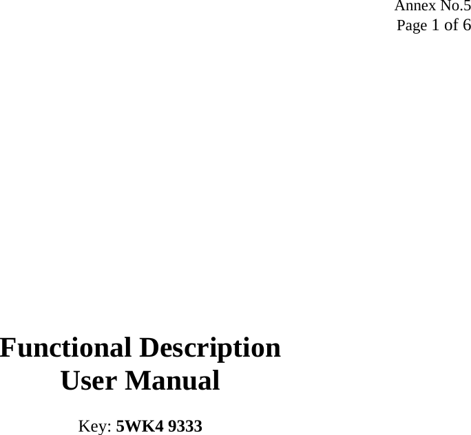 Annex No.5 Page 1 of 6                Functional Description User Manual  Key: 5WK4 9333  