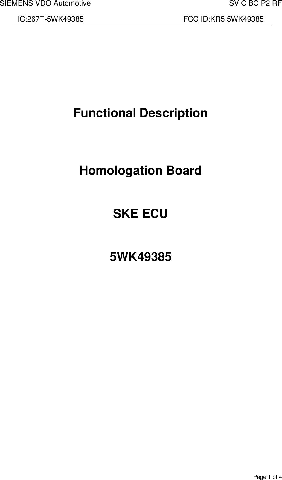 SIEMENS VDO Automotive    SV C BC P2 RF  IC:267T-5WK49385                                                FCC ID:KR5 5WK49385  Page 1 of 4       Functional Description    Homologation Board   SKE ECU   5WK49385                       