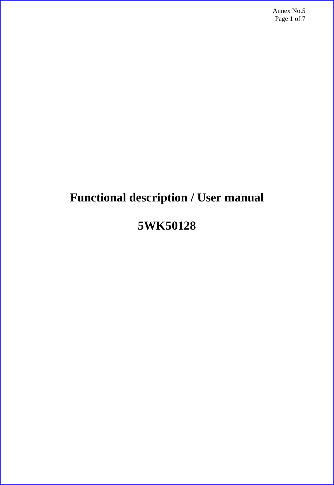 Annex No.5 Page 1 of 7                     Functional description / User manual  5WK50128 