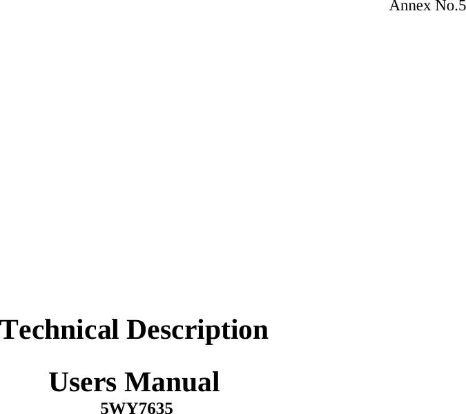 Annex No.5                Technical Description  Users Manual  5WY7635   