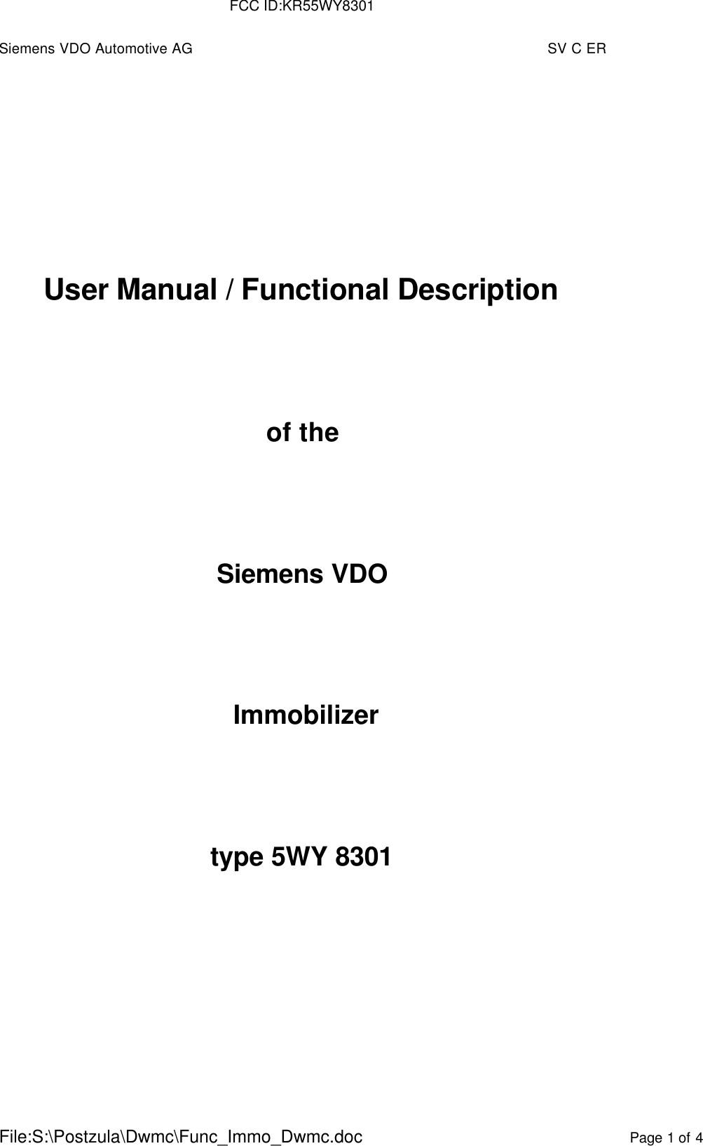 Siemens VDO Automotive AG SV C ERFile:S:\Postzula\Dwmc\Func_Immo_Dwmc.doc Page 1 of 4User Manual / Functional Descriptionof theSiemens VDO Immobilizertype 5WY 8301FCC ID:KR55WY8301