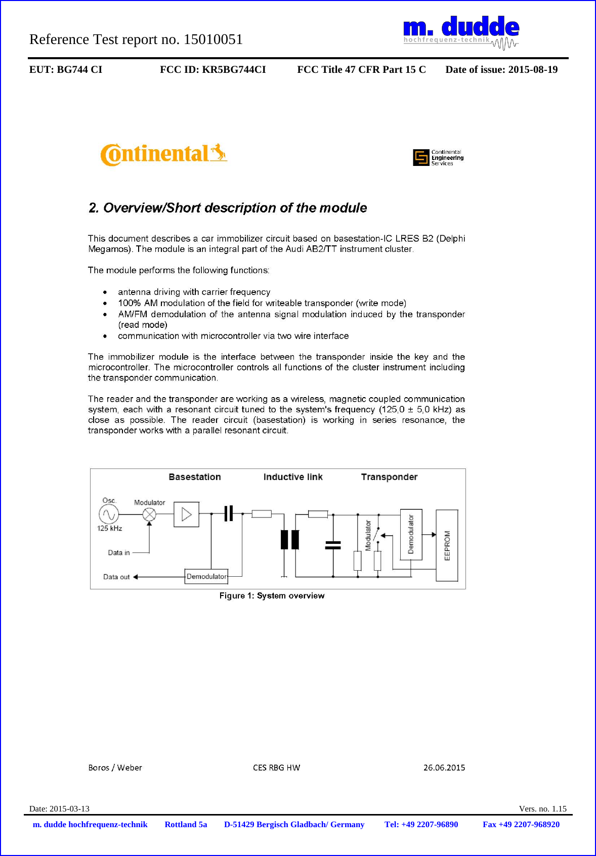 Reference Test report no. 15010051     EUT: BG744 CI FCC ID: KR5BG744CI FCC Title 47 CFR Part 15 C Date of issue: 2015-08-19  Date: 2015-03-13  Vers. no. 1.15 m. dudde hochfrequenz-technik Rottland 5a D-51429 Bergisch Gladbach/ Germany Tel: +49 2207-96890 Fax +49 2207-968920    