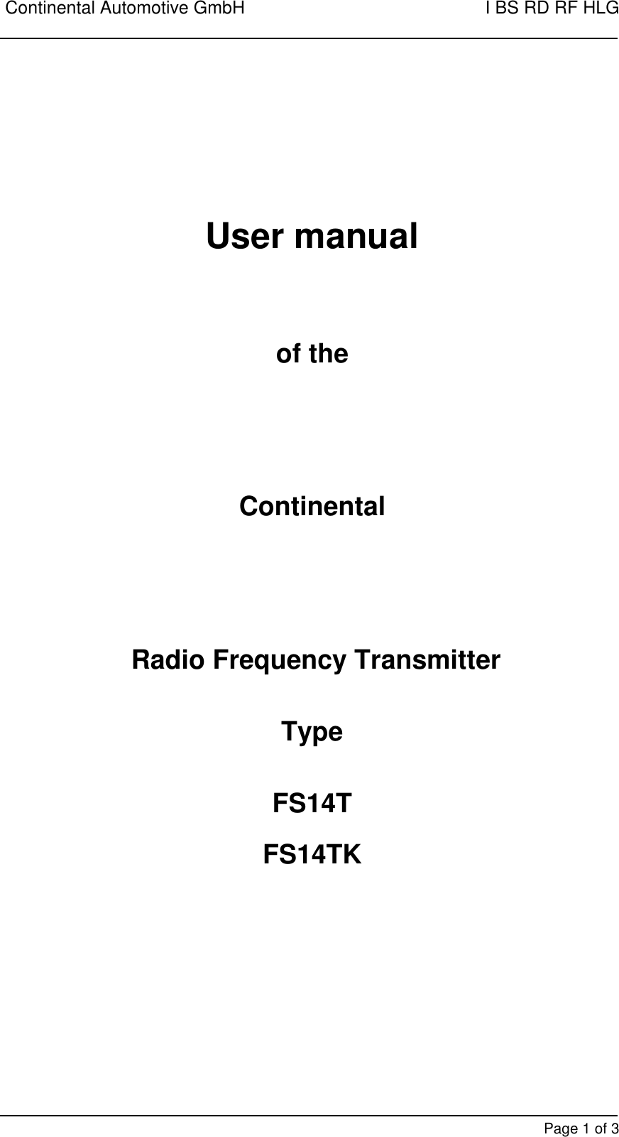 Continental Automotive GmbH    I BS RD RF HLG        Page 1 of 3     User manual   of the     Continental     Radio Frequency Transmitter   Type   FS14T  FS14TK          