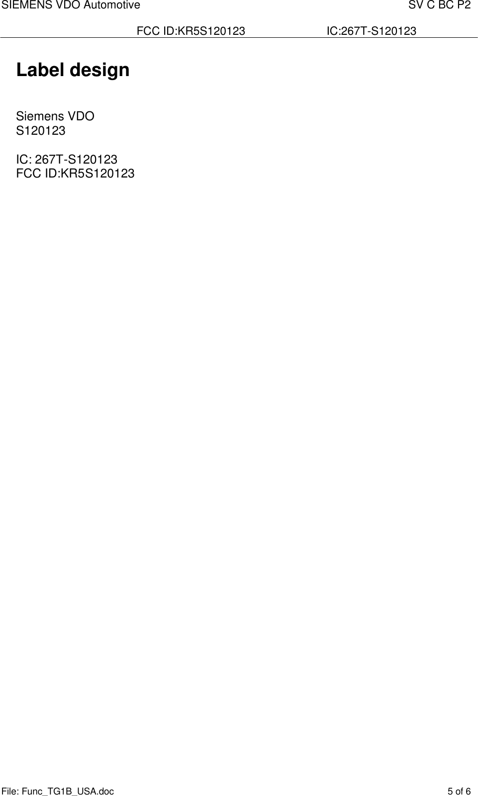 SIEMENS VDO Automotive    SV C BC P2  FCC ID:KR5S120123  IC:267T-S120123 File: Func_TG1B_USA.doc    5 of 6  Label design   Siemens VDO S120123  IC: 267T-S120123           FCC ID:KR5S120123 
