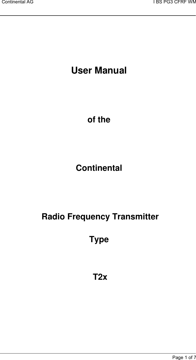 Continental AG   I BS PG3 CFRF WM         Page 1 of 7     User Manual     of the     Continental     Radio Frequency Transmitter   Type      T2x       