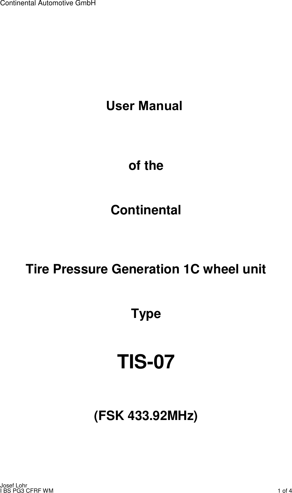 Continental Automotive GmbH           of the   Continental    Tire Pressure Generation 1C wheel unit   Type    TIS-07     (FSK 433.92MHz)    User Manual   Josef Lohr I BS PG3 CFRF WM    1 of 4