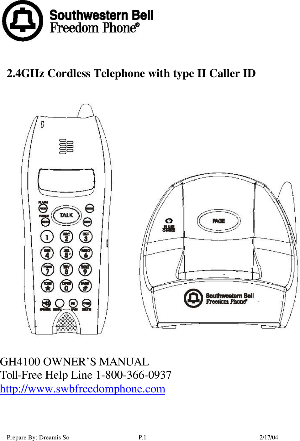 Prepare By: Dreamis So P.1    2/17/04         2.4GHz Cordless Telephone with type II Caller ID    GH4100 OWNER’S MANUAL Toll-Free Help Line 1-800-366-0937 http://www.swbfreedomphone.com   