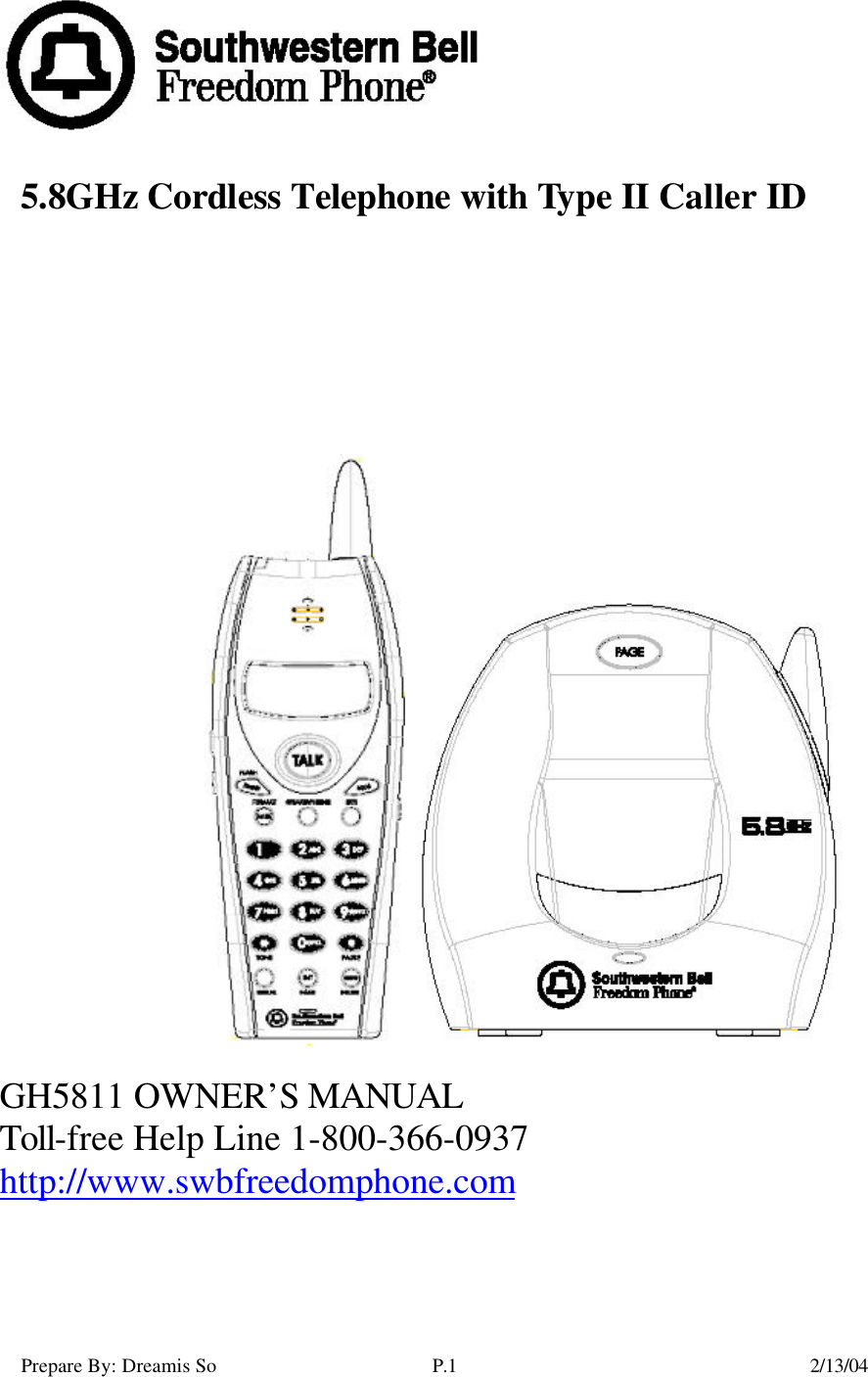 Prepare By: Dreamis So P.1    2/13/04        5.8GHz Cordless Telephone with Type II Caller ID    GH5811 OWNER’S MANUAL Toll-free Help Line 1-800-366-0937 http://www.swbfreedomphone.com   