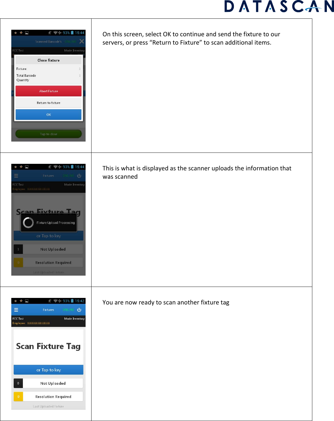 Onthisscreen,selectOKtocontinueandsendthefixturetoourservers,orpress“ReturntoFixture”toscanadditionalitems.ThisiswhatisdisplayedasthescanneruploadstheinformationthatwasscannedYouarenowreadytoscananotherfixturetag
