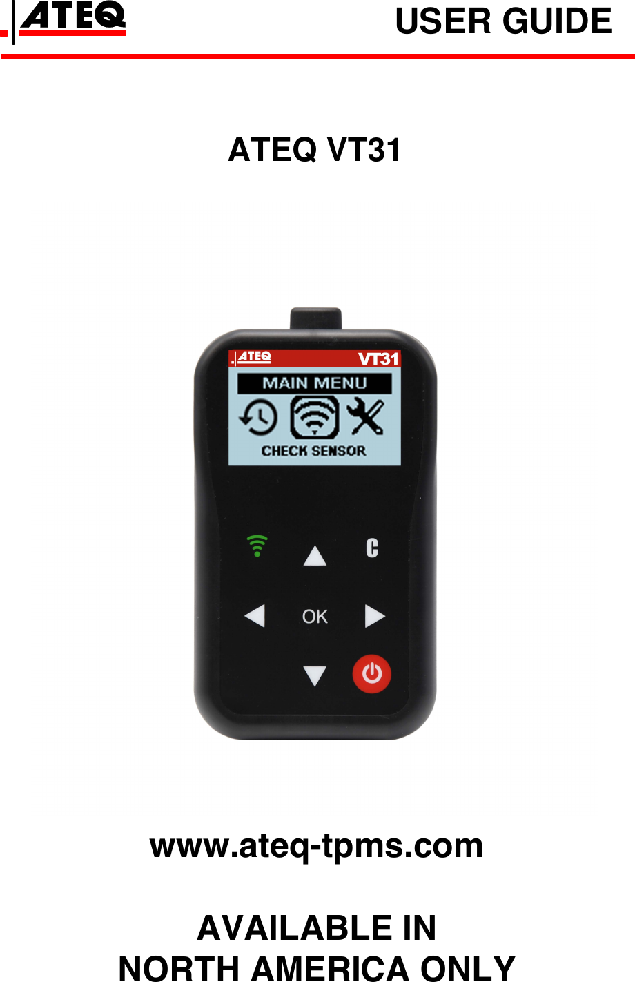 USER GUIDE ATEQ VT31 www.ateq-tpms.comAVAILABLE IN NORTH AMERICA ONLY