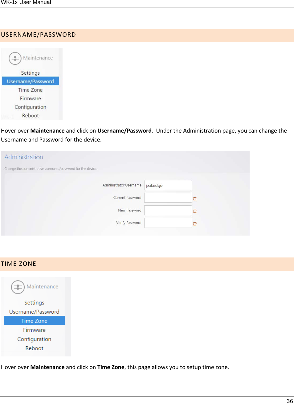 WK-1x User Manual 36USERNAME/PASSWORDHoveroverMaintenanceandclickonUsername/Password.UndertheAdministrationpage,youcanchangetheUsernameandPasswordforthedevice.TIMEZONEHoveroverMaintenanceandclickonTimeZone,thispageallowsyoutosetuptimezone.
