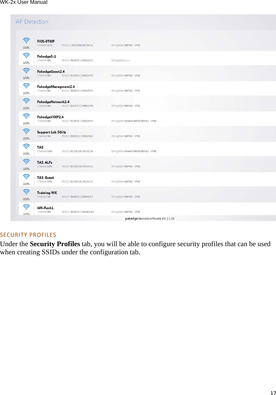 WK-2x User Manual 17SECURITYPROFILESUnder the Security Profiles tab, you will be able to configure security profiles that can be used when creating SSIDs under the configuration tab. 