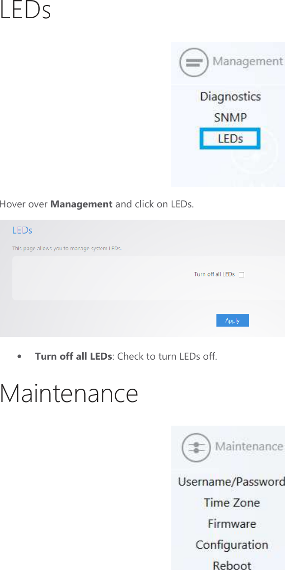 LEDs Hover over Management and click on LEDs. • Turn off all LEDs: Check Maintenance  and click on LEDs.  : Check to turn LEDs off.    