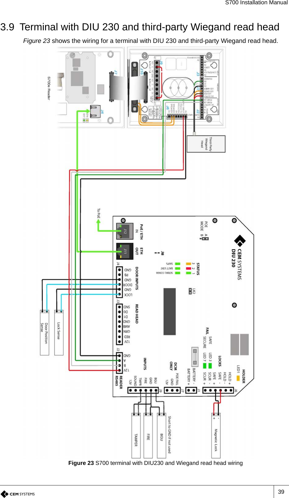 S700 Installation Manual393.9 Terminal with DIU 230 and third-party Wiegand read headFigure 23 shows the wiring for a terminal with DIU 230 and third-party Wiegand read head.Figure 23 S700 terminal with DIU230 and Wiegand read head wiring