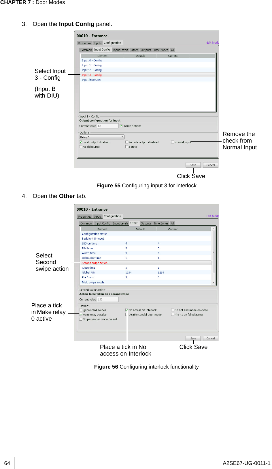 A2SE67-UG-0011-1CHAPTER 7 : Door Modes643. Open the Input Config panel.Figure 55 Configuring input 3 for interlock4. Open the Other tab.Figure 56 Configuring interlock functionalitySelect Input 3 - Config(Input B with DIU)Remove the check from Normal InputClick SaveSelect Second swipe actionPlace a tick in Make relay 0 activePlace a tick in No access on Interlock Click Save