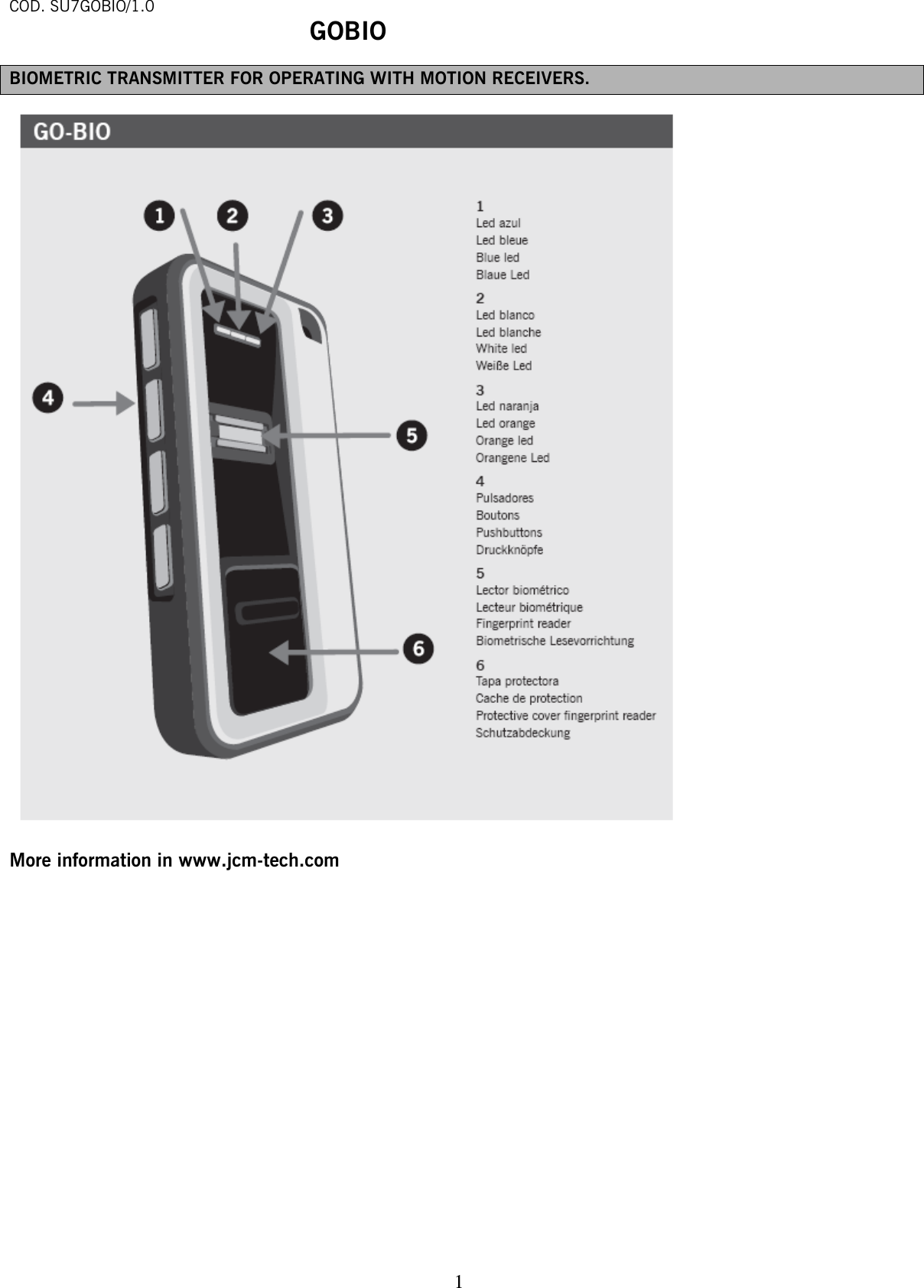 COD. SU7GOBIO/1.0  GOBIO   1BIOMETRIC TRANSMITTER FOR OPERATING WITH MOTION RECEIVERS.   More information in www.jcm-tech.com                   