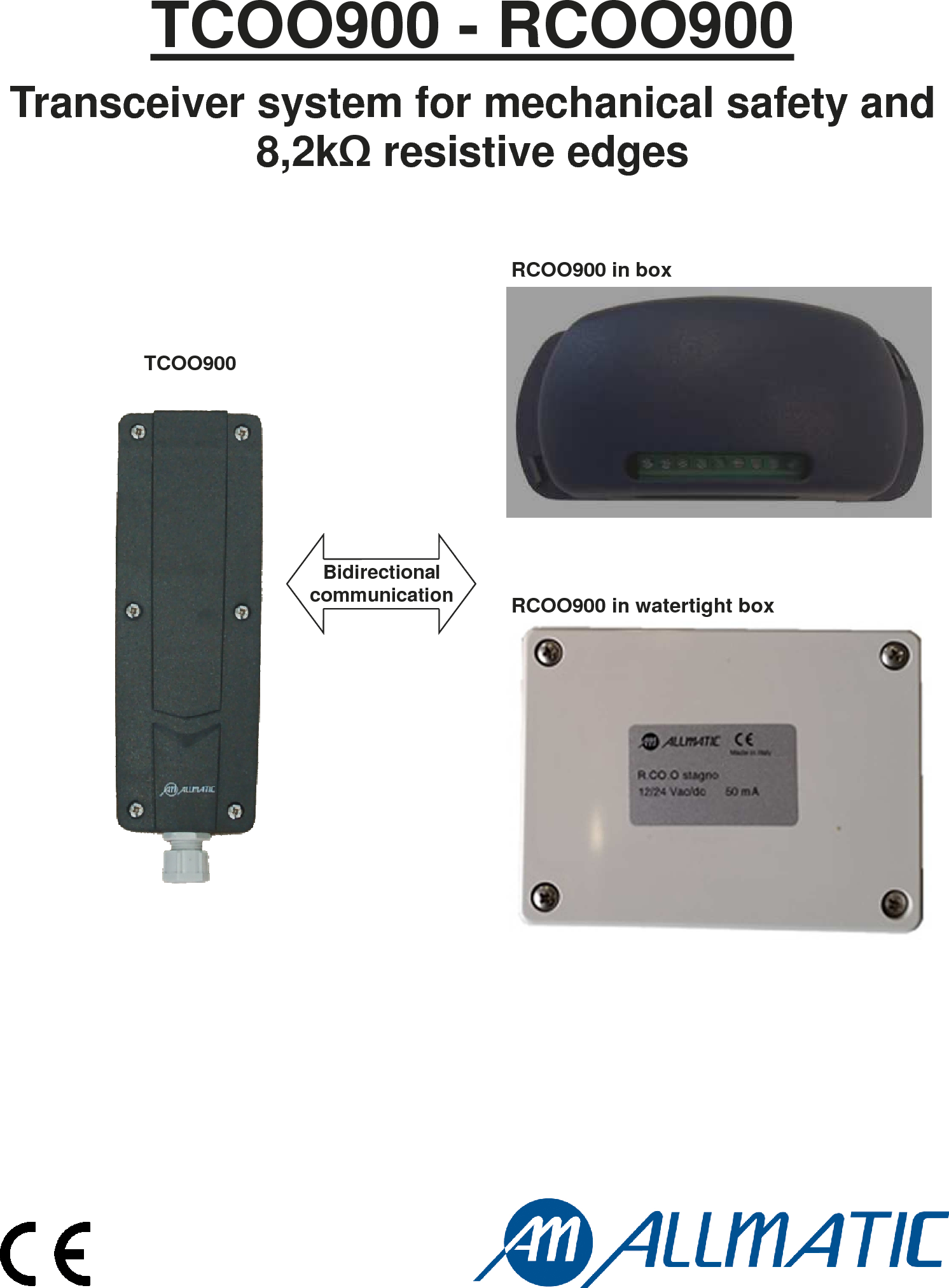 TCOO900 - RCOO900 TCOO900 RCOO900 in box Bidirectional communication RCOO900 in watertight box Transceiver system for mechanical safety and 8,2kΩ resistive edges 